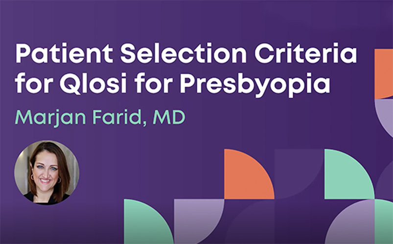 Patient Selection Criteria for Qlosi™ for Presbyopia