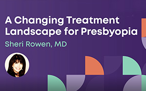 A Changing Treatment Landscape for Presbyopia
