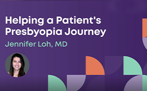 Helping a Patient’s Presbyopia Journey